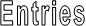 Entries
